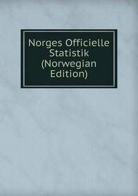 Norges Officielle Statistik (Norwegian Edition)