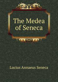 The Medea of Seneca