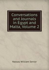 Conversations and Journals in Egypt and Malta, Volume 2