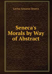 Seneca's Morals by Way of Abstract