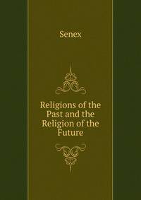 Religions of the Past and the Religion of the Future