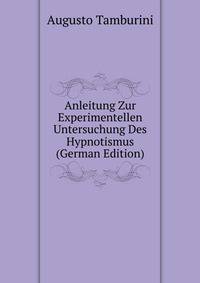 Anleitung Zur Experimentellen Untersuchung Des Hypnotismus (German Edition)