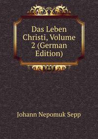 Das Leben Christi, Volume 2 (German Edition)