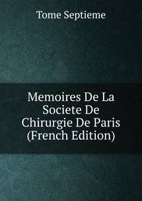 Memoires De La Societe De Chirurgie De Paris (French Edition)
