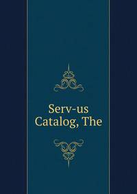 Serv-us Catalog, The