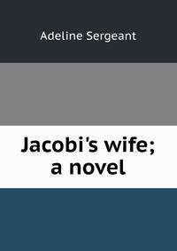 Jacobi's wife; a novel