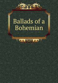 Ballads of a Bohemian