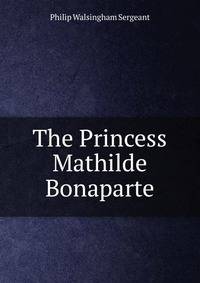 The Princess Mathilde Bonaparte