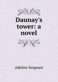 Daunay's tower: a novel