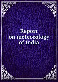Report on meteorology of India