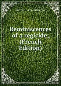 Reminiscences of a regicide; (French Edition)