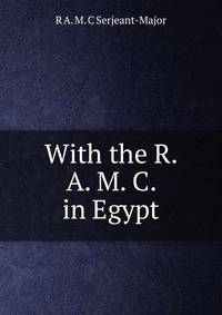 With the R. A. M. C. in Egypt