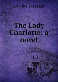 The Lady Charlotte: a novel