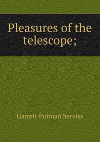 Pleasures of the telescope;