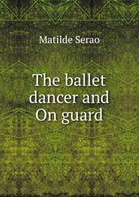The ballet dancer and On guard
