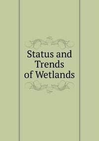 Status and Trends of Wetlands