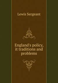 England's policy, it traditions and problems