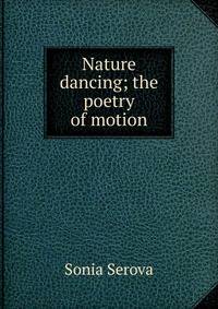 Nature dancing; the poetry of motion
