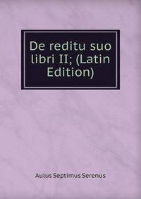 De reditu suo libri II; (Latin Edition)