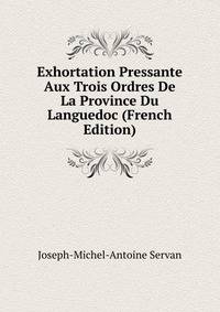 Exhortation Pressante Aux Trois Ordres De La Province Du Languedoc (French Edition)