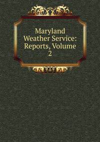 Maryland Weather Service: Reports, Volume 2