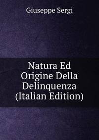 Natura Ed Origine Della Delinquenza (Italian Edition)
