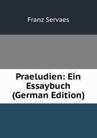 Praeludien: Ein Essaybuch (German Edition)
