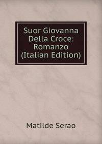 Suor Giovanna Della Croce: Romanzo (Italian Edition)