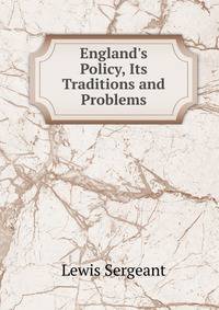 England's Policy, Its Traditions and Problems