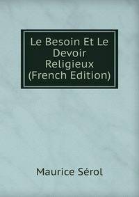 Le Besoin Et Le Devoir Religieux (French Edition)