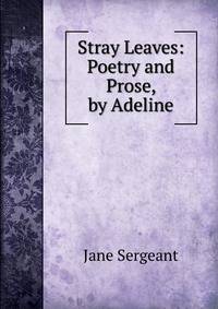 Stray Leaves: Poetry and Prose, by Adeline