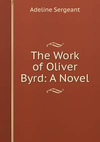 The Work of Oliver Byrd: A Novel