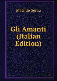 Gli Amanti (Italian Edition)