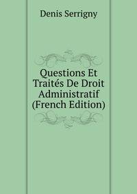 Questions Et Traites De Droit Administratif (French Edition)