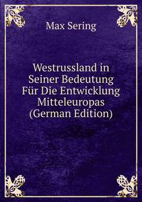 Westrussland in Seiner Bedeutung Fur Die Entwicklung Mitteleuropas (German Edition)