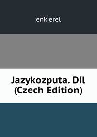 Jazykozputa. Dil (Czech Edition)