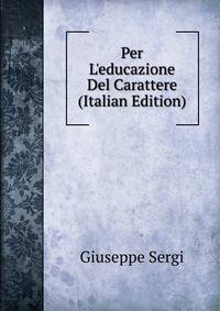 Per L'educazione Del Carattere (Italian Edition)