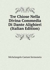 Tre Chiose Nella Divina Commedia Di Dante Alighieri (Italian Edition)