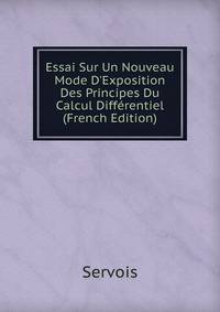 Essai Sur Un Nouveau Mode D'Exposition Des Principes Du Calcul Diff?rentiel (French Edition)