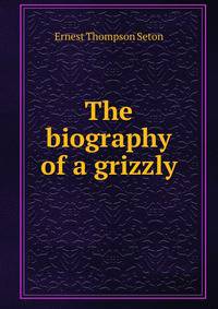 The biography of a grizzly