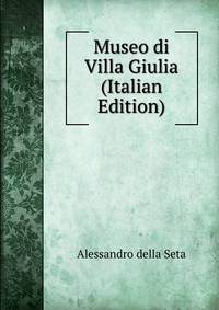 Museo di Villa Giulia (Italian Edition)