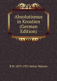 Absolutismus in Kroatien (German Edition)