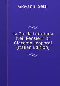 La Grecia Letteraria Nei "Pensieri" Di Giacomo Leopardi (Italian Edition)