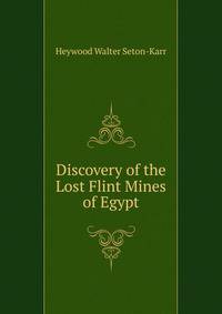 Discovery of the Lost Flint Mines of Egypt