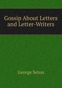 Gossip About Letters and Letter-Writers
