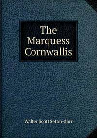 The Marquess Cornwallis