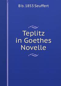 Teplitz in Goethes Novelle