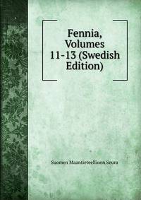 Fennia, Volumes 11-13 (Swedish Edition)