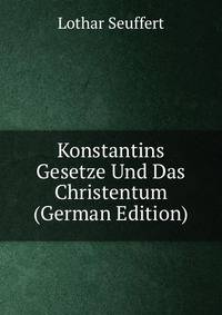 Konstantins Gesetze Und Das Christentum (German Edition)