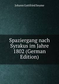 Spaziergang nach Syrakus im Jahre 1802 (German Edition)